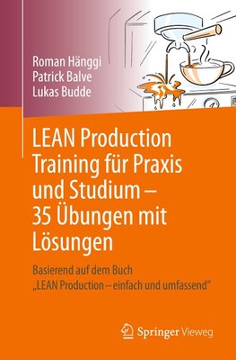 LEAN Production Training für Praxis und Studium - 31 Übungen mit Lösungen