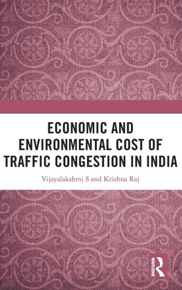 Economic and Environmental Cost of Traffic Congestion in India