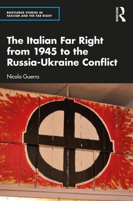 The Italian Far Right from 1945 to the Russia-Ukraine Conflict