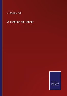 A Treatise on Cancer