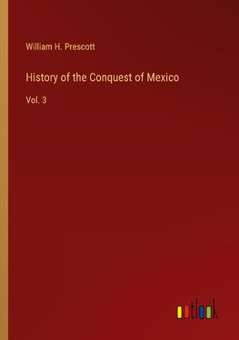 History of the Conquest of Mexico