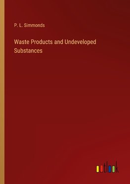 Waste Products and Undeveloped Substances