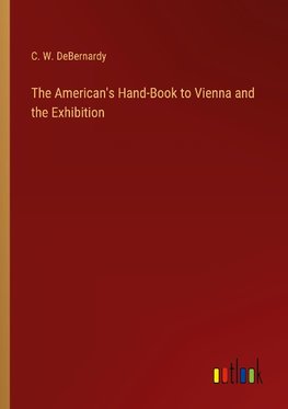 The American's Hand-Book to Vienna and the Exhibition