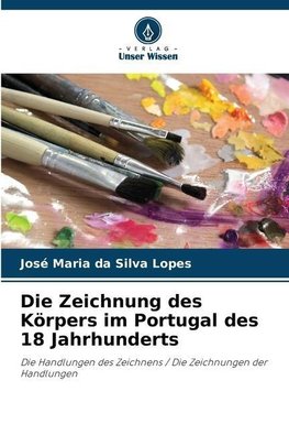 Die Zeichnung des Körpers im Portugal des 18 Jahrhunderts