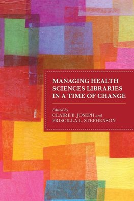 Managing Health Sciences Libraries in a Time of Change