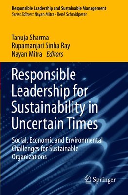 Responsible Leadership for Sustainability in Uncertain Times