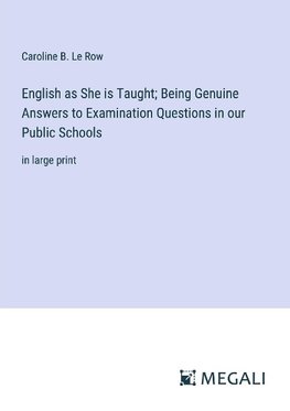 English as She is Taught; Being Genuine Answers to Examination Questions in our Public Schools