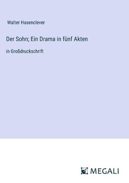 Der Sohn; Ein Drama in fünf Akten