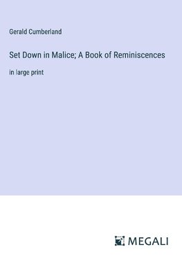 Set Down in Malice; A Book of Reminiscences