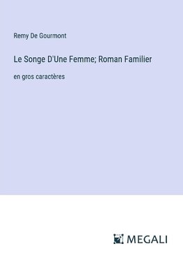 Le Songe D'Une Femme; Roman Familier