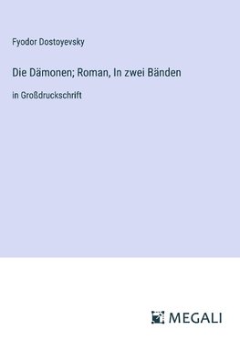 Die Dämonen; Roman, In zwei Bänden