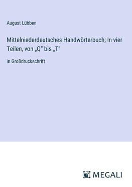 Mittelniederdeutsches Handwörterbuch; In vier Teilen, von ¿Q¿ bis ¿T¿