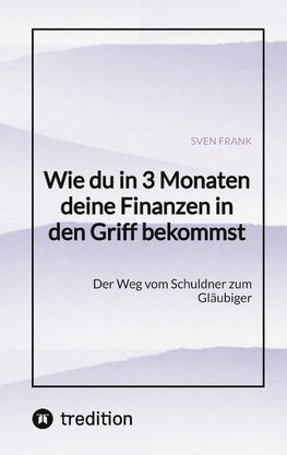 Wie du in 3 Monaten deine Finanzen in den Griff bekommst