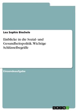 Einblicke in die Sozial- und Gesundheitspolitik. Wichtige Schlüsselbegriffe