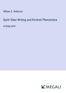 Spirit Slate Writing and Kindred Phenomena