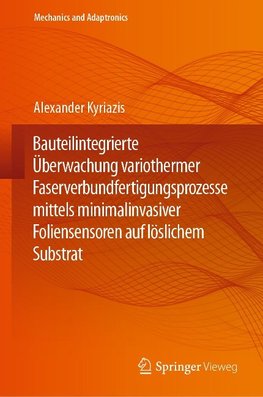 Bauteilintegrierte Überwachung variothermer Faserverbundfertigungsprozesse mittels minimalinvasiver Foliensensoren auf löslichem Substrat