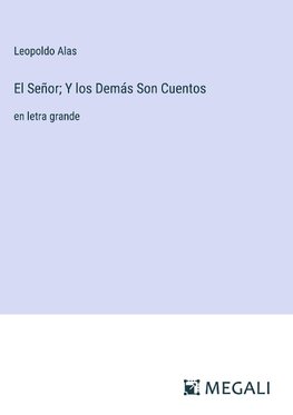 El Señor; Y los Demás Son Cuentos