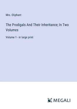 The Prodigals And Their Inheritance; In Two Volumes