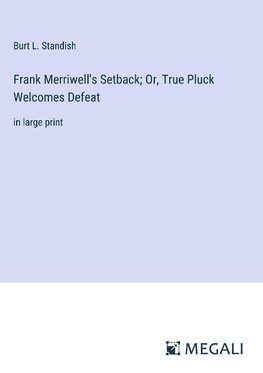 Frank Merriwell's Setback; Or, True Pluck Welcomes Defeat