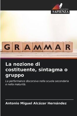 La nozione di costituente, sintagma o gruppo