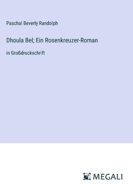 Dhoula Bel; Ein Rosenkreuzer-Roman