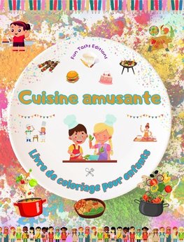 Cuisine amusante - Livre de coloriage pour enfants - Des illustrations créatives pour encourager l'amour de la cuisine