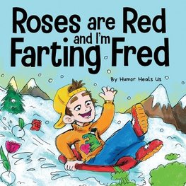 Roses are Red, and I'm Farting Fred