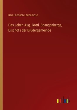 Das Leben Aug. Gottl. Spangenbergs, Bischofs der Brüdergemeinde