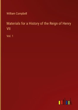 Materials for a History of the Reign of Henry VII