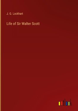 Life of Sir Walter Scott