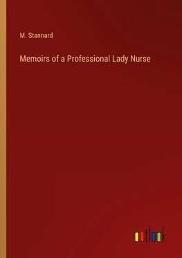 Memoirs of a Professional Lady Nurse