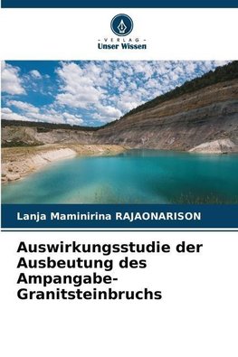 Auswirkungsstudie der Ausbeutung des Ampangabe-Granitsteinbruchs