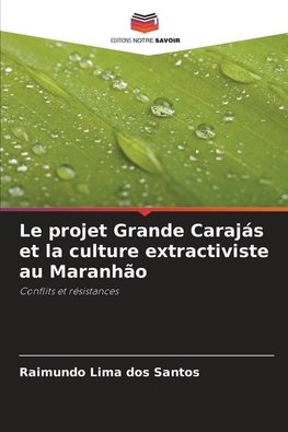 Le projet Grande Carajás et la culture extractiviste au Maranhão