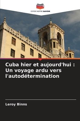 Cuba hier et aujourd'hui : Un voyage ardu vers l'autodétermination