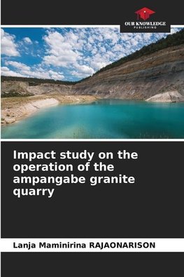 Impact study on the operation of the ampangabe granite quarry