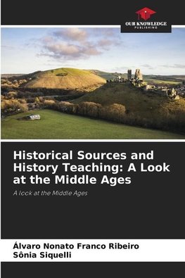 Historical Sources and History Teaching: A Look at the Middle Ages