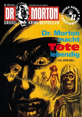 Dr. Morton 113: Dr. Morton macht Tote lebendig