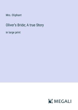 Oliver's Bride; A true Story