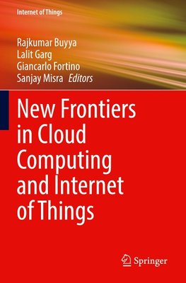 New Frontiers in Cloud Computing and Internet of Things