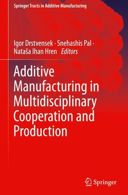 Additive Manufacturing in Multidisciplinary Cooperation and Production