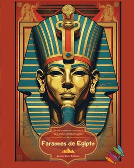 Faraones de Egipto - Libro de colorear para entusiastas de la antigua civilización egipcia