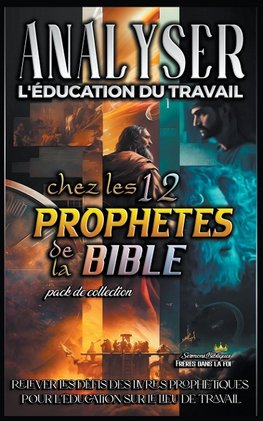 Analyser L'éducation du Travail chez les 12 Prophètes de la Bible