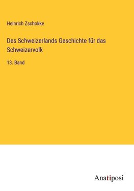 Des Schweizerlands Geschichte für das Schweizervolk