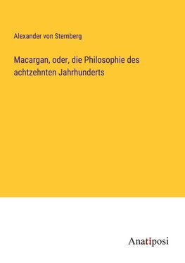 Macargan, oder, die Philosophie des achtzehnten Jahrhunderts