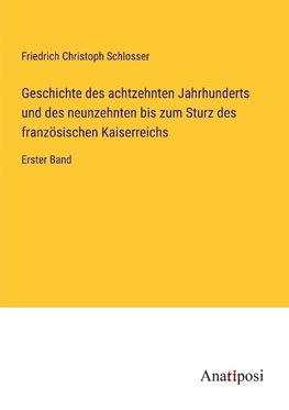 Geschichte des achtzehnten Jahrhunderts und des neunzehnten bis zum Sturz des französischen Kaiserreichs