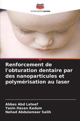 Renforcement de l'obturation dentaire par des nanoparticules et polymérisation au laser