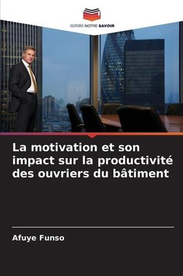 La motivation et son impact sur la productivité des ouvriers du bâtiment