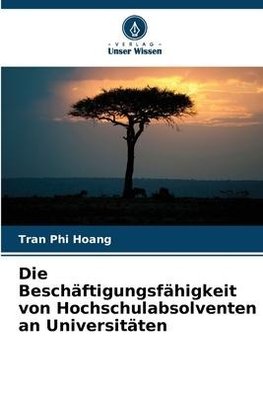 Die Beschäftigungsfähigkeit von Hochschulabsolventen an Universitäten