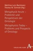 Metaphysik heute - Probleme und Perspektiven der Ontologie / Metaphysics Today - Problems and Prospects of Ontology