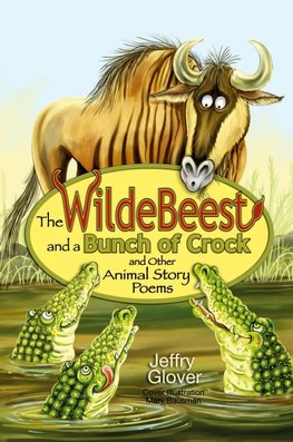 The Wildebeest and a Bunch of Crock and Other Animal Story Poems